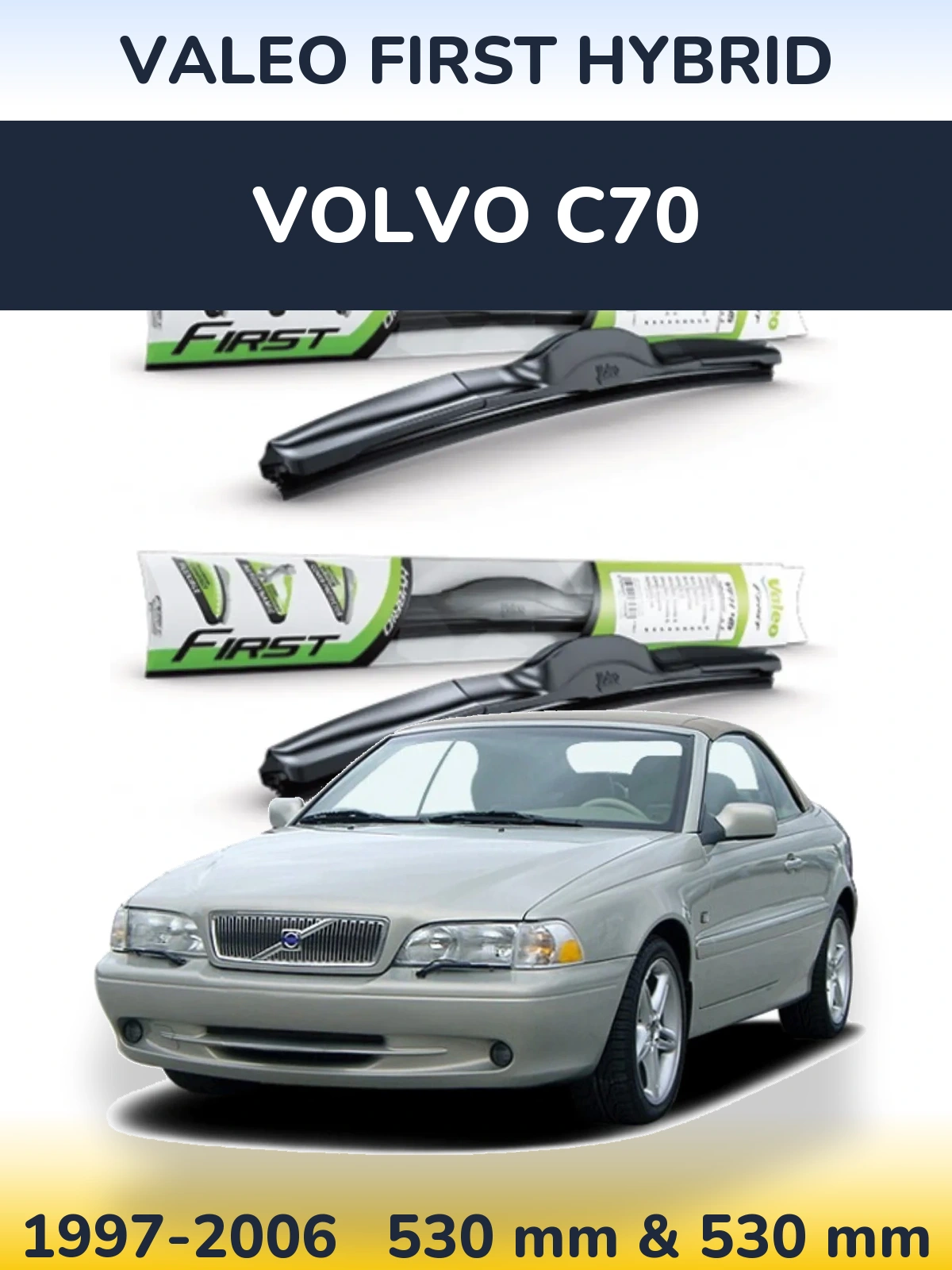 Komplet przednich wycieraczek Valeo First Hybrid 530 & 530 mm do Volvo C70 1997-2006