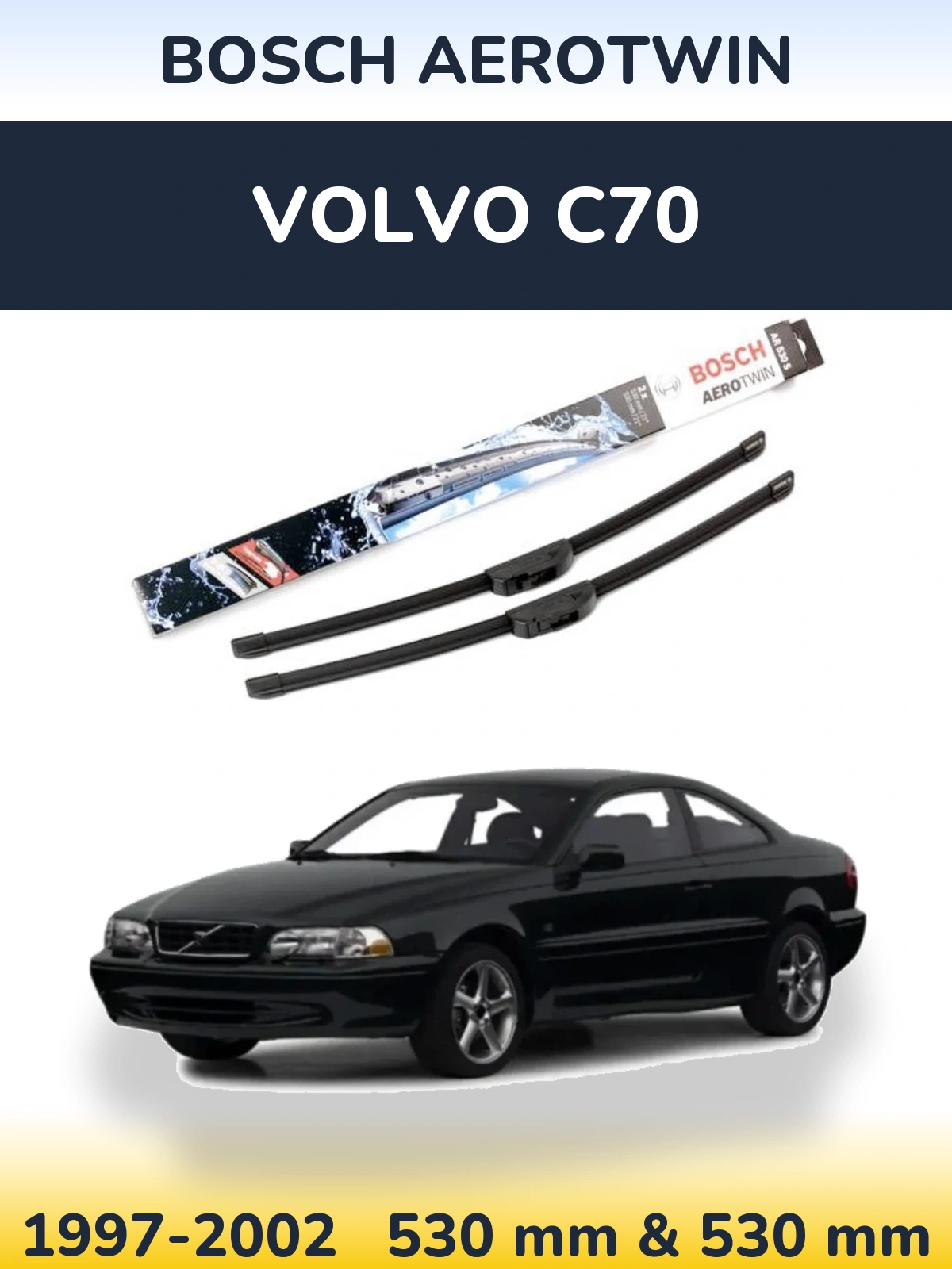 Komplet przednich wycieraczek BOSCH AeroTwin 530 & 530 mm do Volvo C70 1997-2002