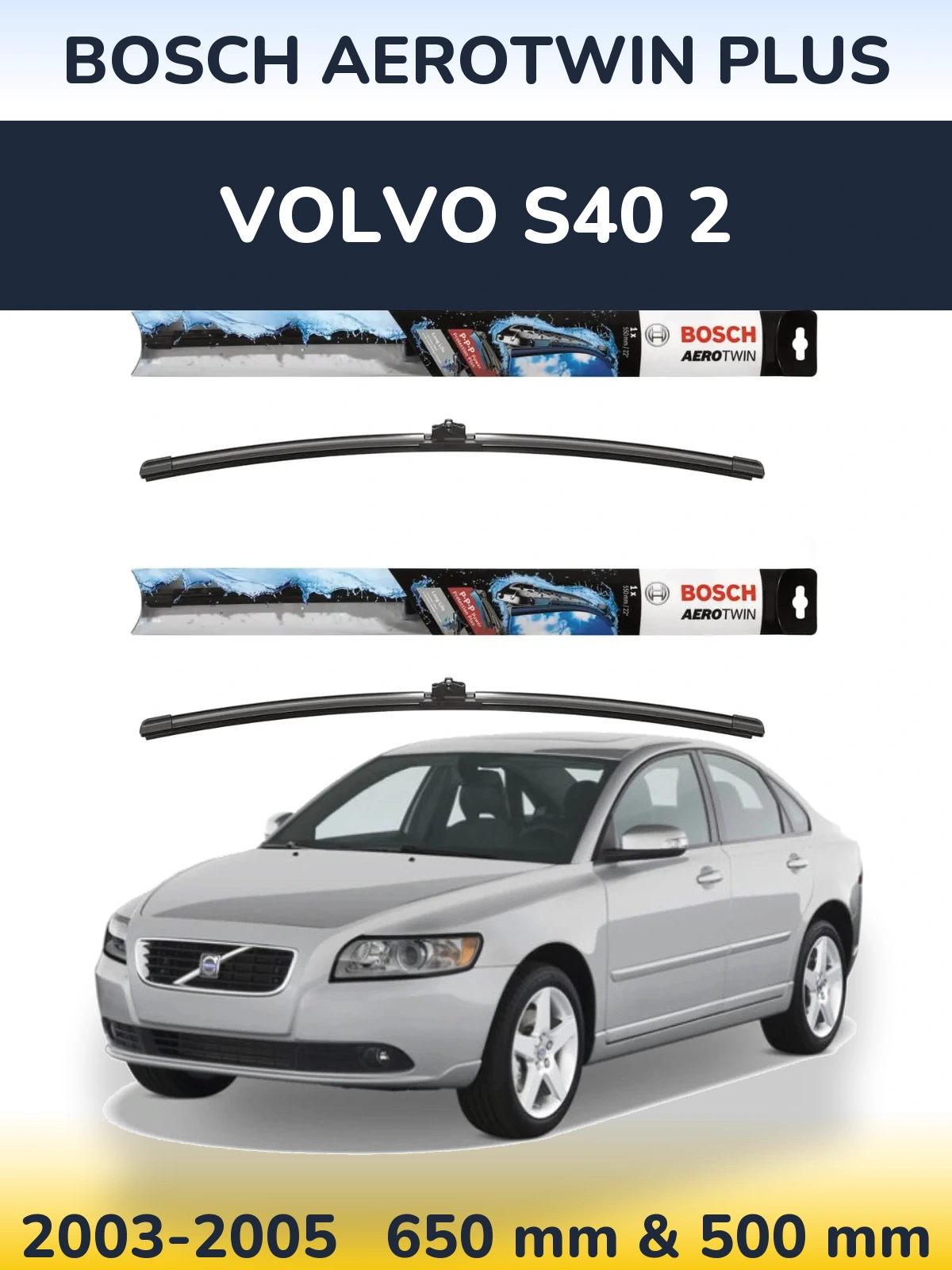 Front wiper blade set BOSCH AeroTwin Plus 650 & 500 mm for Volvo S40 2 2003-2005