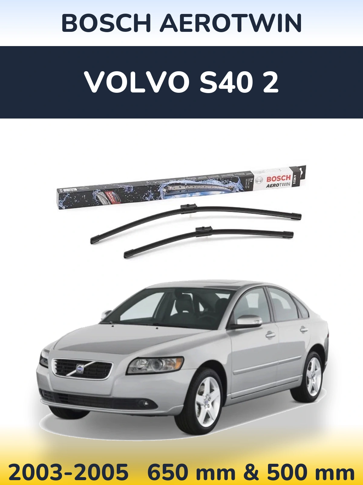 Front wiper blade set BOSCH AeroTwin 650 & 500 mm for Volvo S40 2 2003-2005