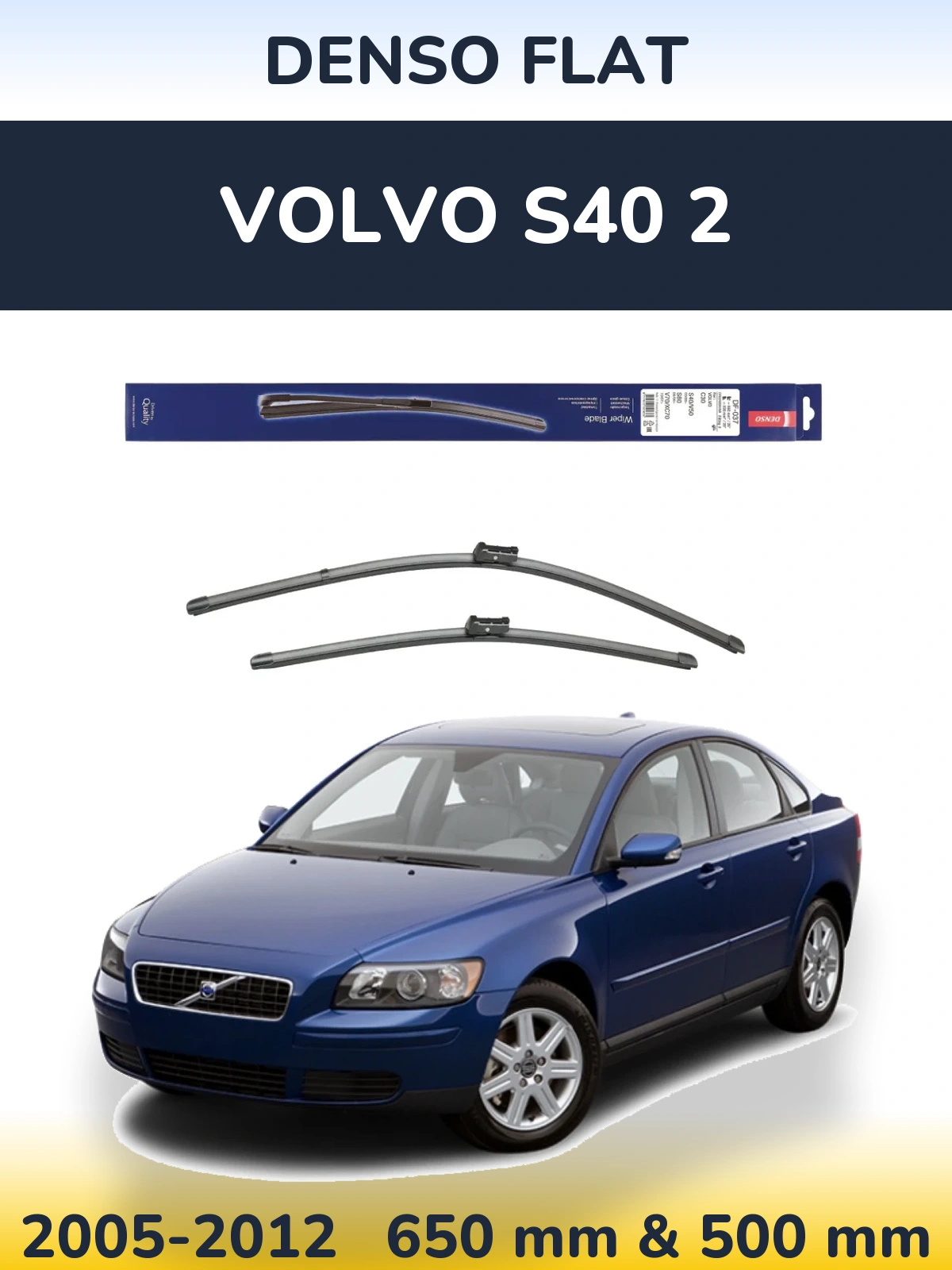 Front wiper blade set Denso Flat 650 & 500 mm for Volvo S40 2 2005-2012