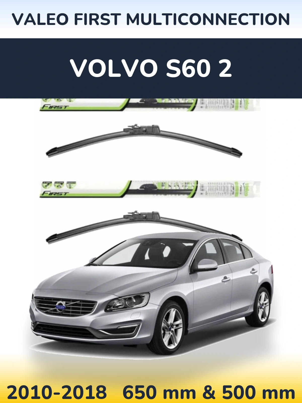 Front wiper blade set Valeo First MultiConnection 650 & 500 mm for Volvo S60 2 2010-2018