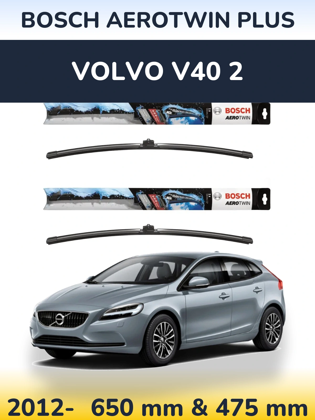 Front wiper blade set BOSCH AeroTwin Plus 650 & 475 mm for Volvo V40 2 2012-2026