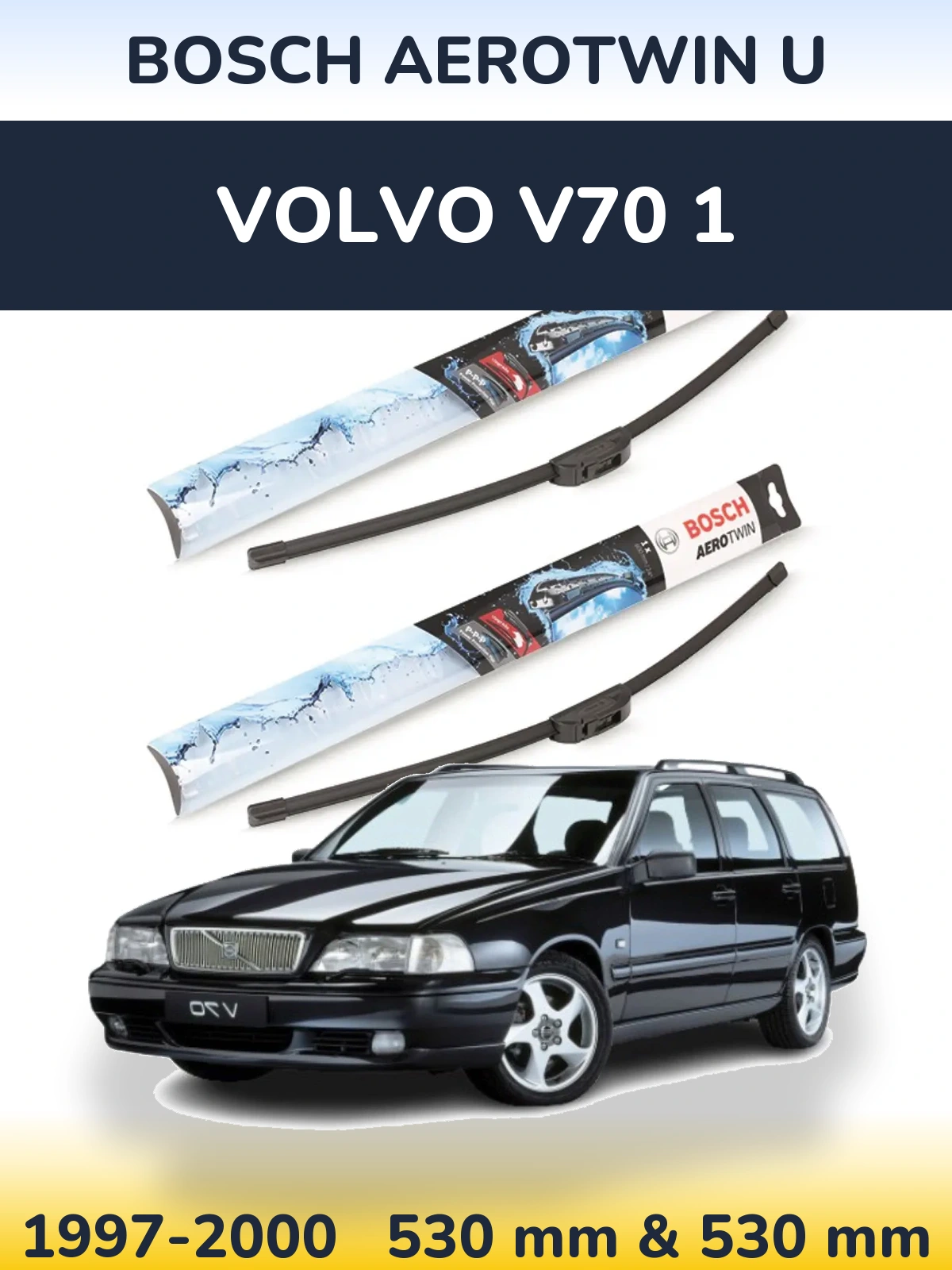 Комплект передних дворников BOSCH AeroTwin U 530 & 530 мм для Volvo V70 1 1997-2000
