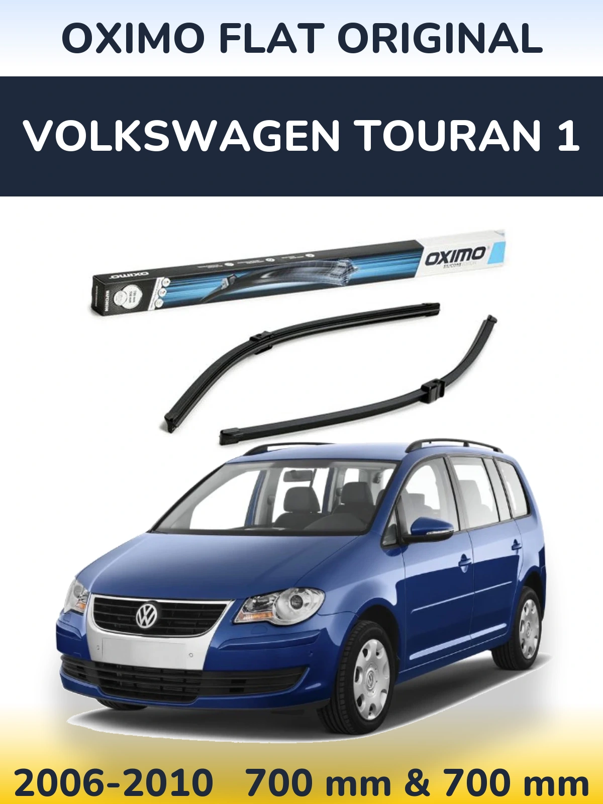Комплект передніх щіток Oximo Flat Original 700 & 700 мм для Volkswagen Touran 1 2006-2010