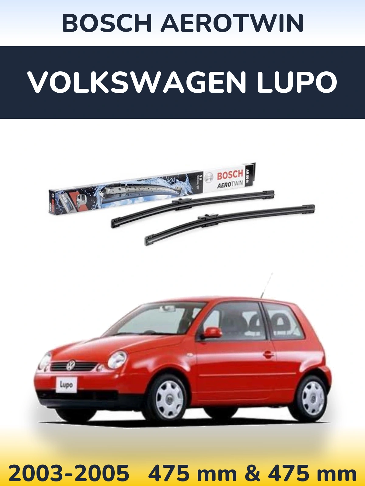 Front wiper blade set BOSCH AeroTwin 475 & 475 mm for Volkswagen Lupo 2003-2005