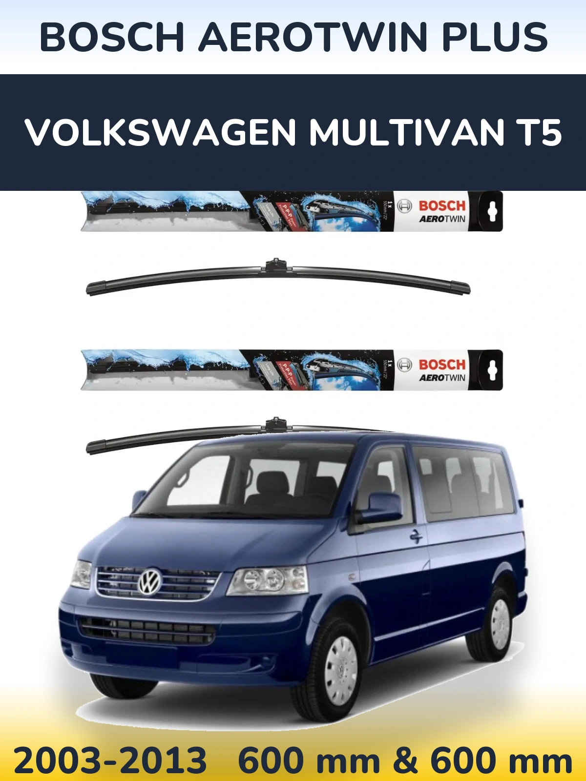 Front wiper blade set BOSCH AeroTwin Plus 600 & 600 mm for Volkswagen Multivan T5 2003-2013