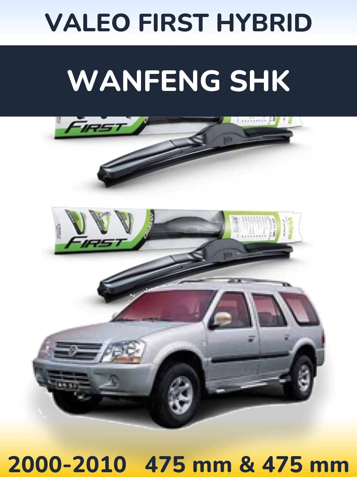 Komplet przednich wycieraczek Valeo First Hybrid 475 & 475 mm do Wanfeng SHK 2000-2010