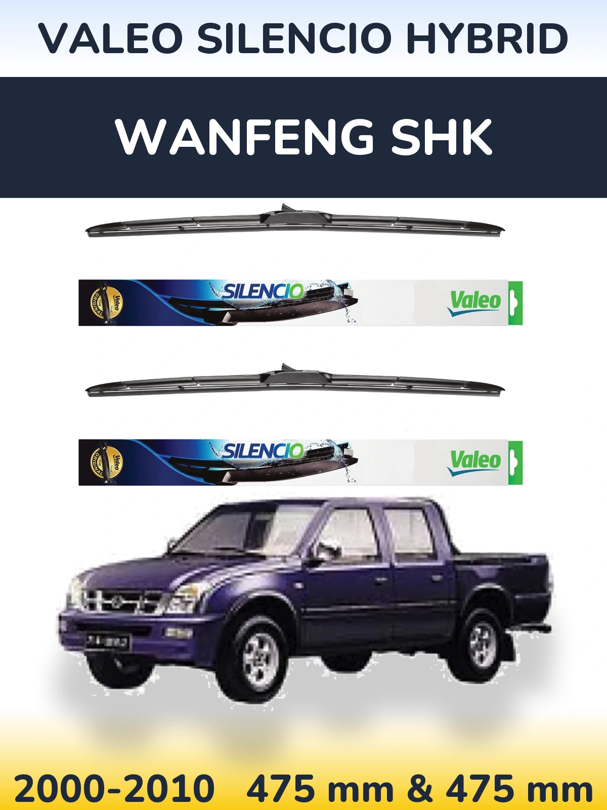 Komplet przednich wycieraczek Valeo Silencio Hybrid 475 & 475 mm do Wanfeng SHK 2000-2010