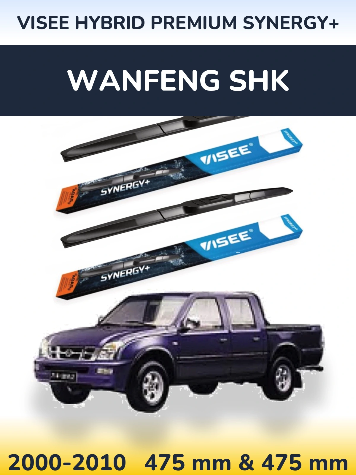Komplet przednich wycieraczek VISEE HYBRID PREMIUM SYNERGY+ 475 & 475 mm do Wanfeng SHK 2000-2010