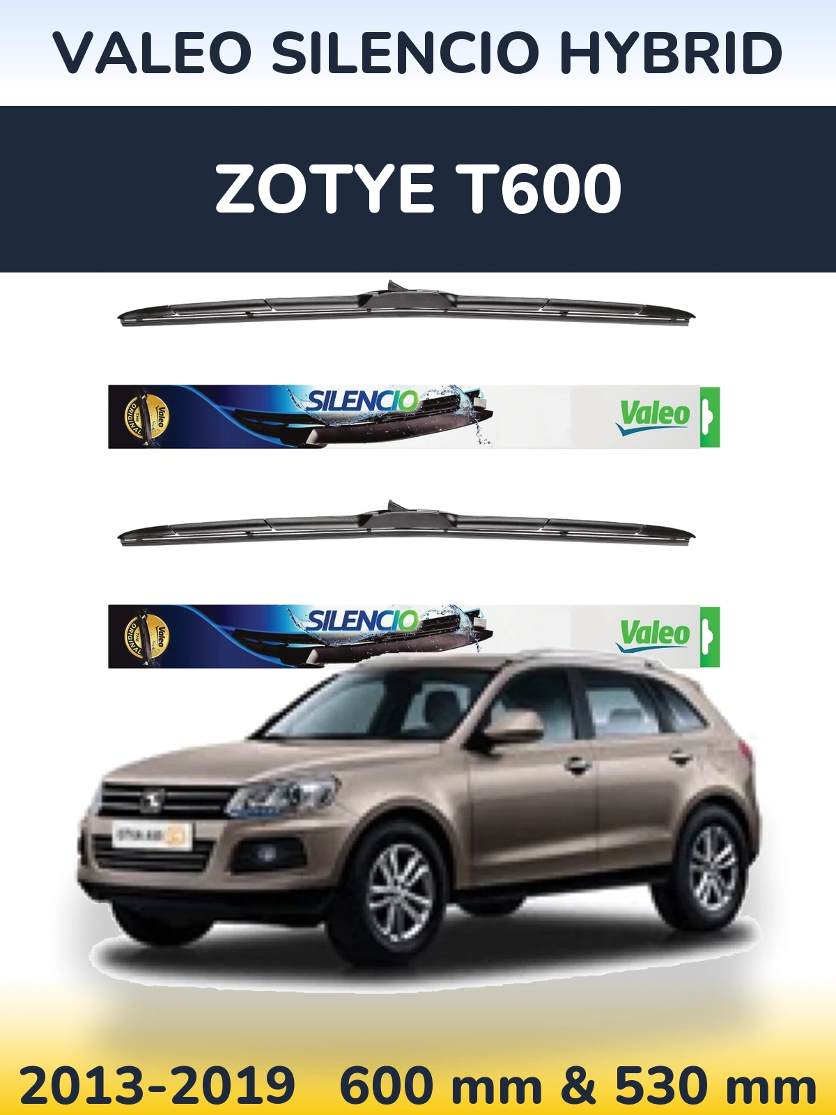 Komplet przednich wycieraczek Valeo Silencio Hybrid 600 & 530 mm do Zotye T600 2013-2019