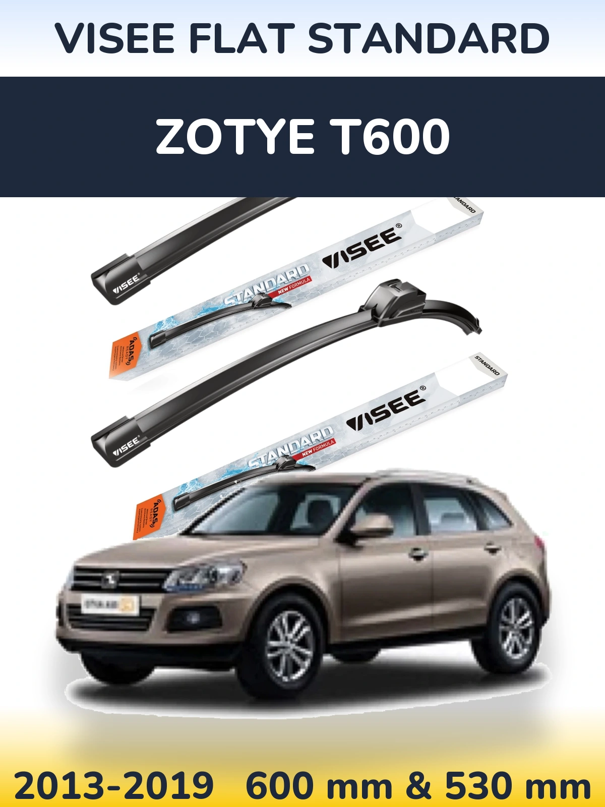 Komplet przednich wycieraczek VISEE FLAT STANDARD 600 & 530 mm do Zotye T600 2013-2019