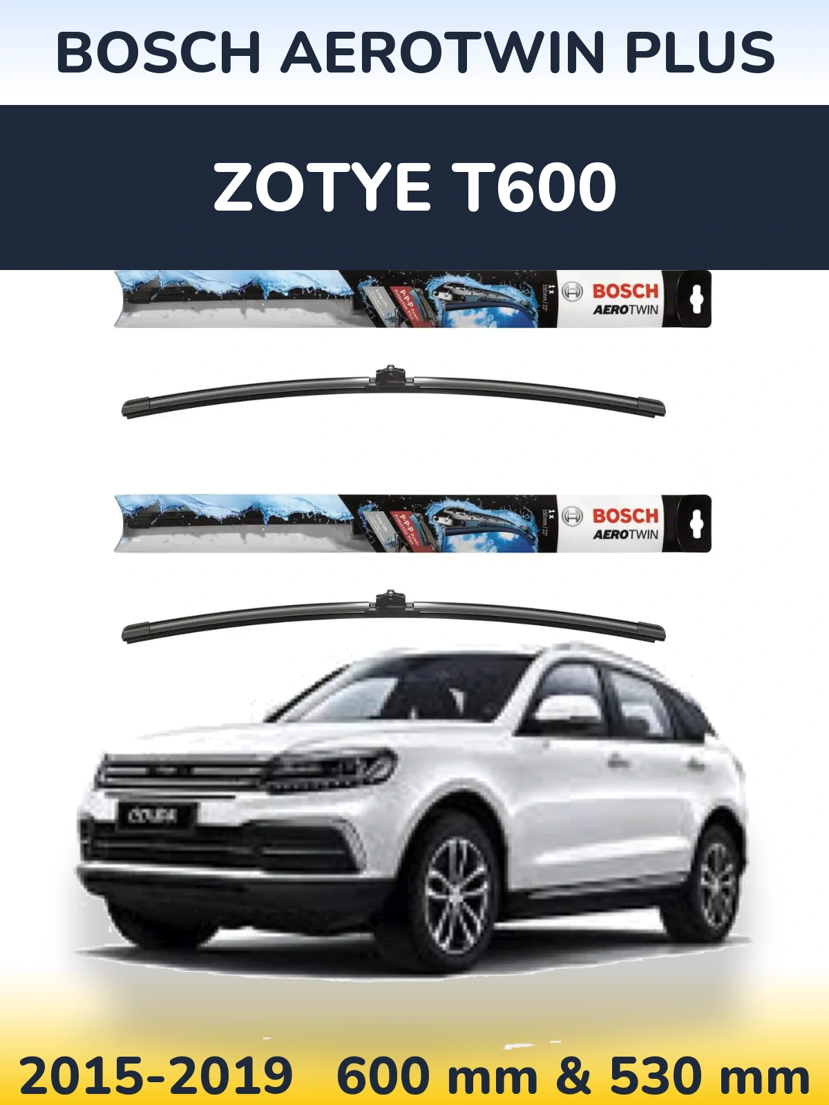 Komplet przednich wycieraczek BOSCH AeroTwin Plus 600 & 530 mm do Zotye T600 2015-2019