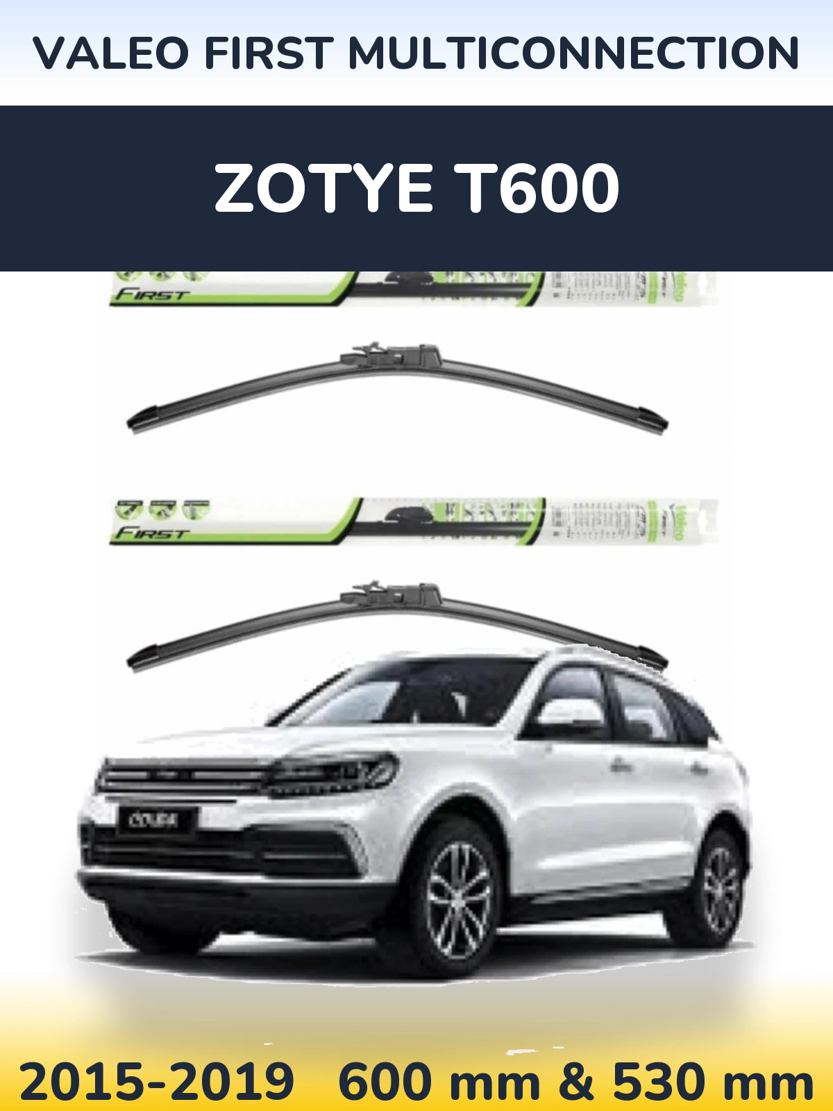 Komplet przednich wycieraczek Valeo First MultiConnection 600 & 530 mm do Zotye T600 2015-2019
