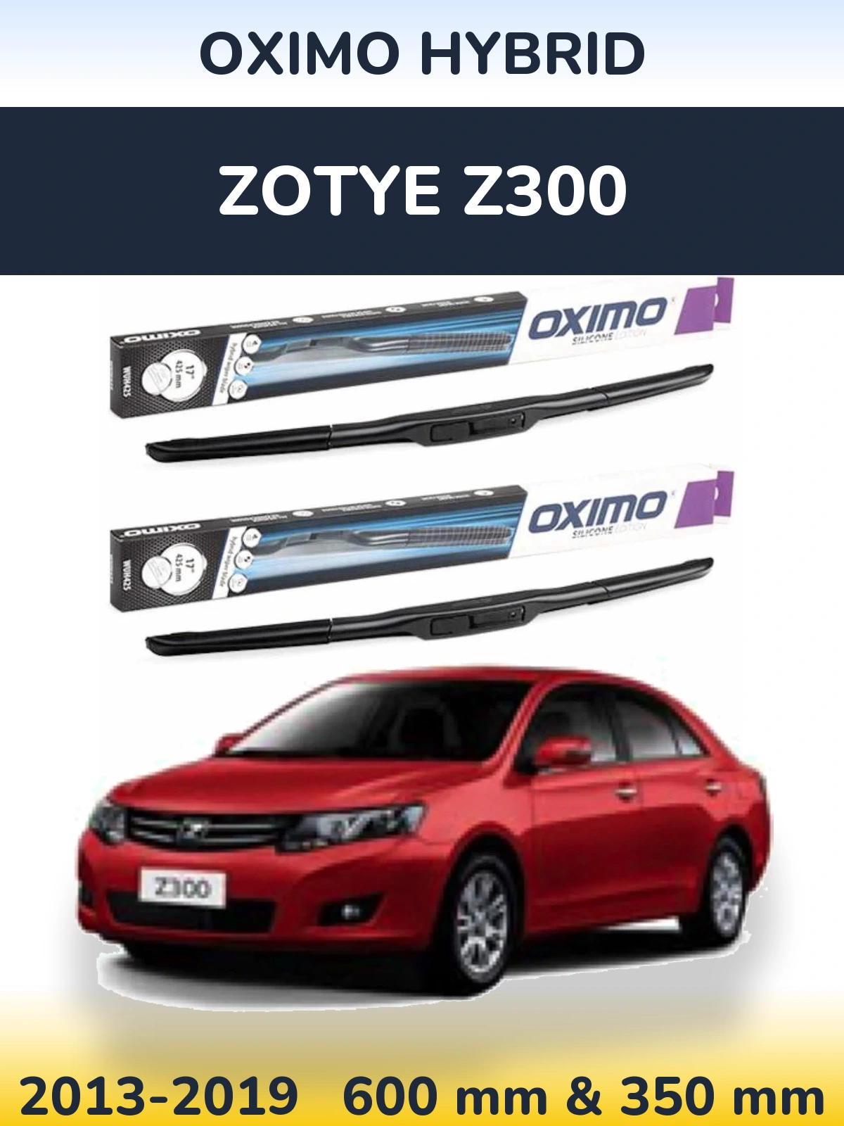 Komplet przednich wycieraczek Oximo Hybrid 600 & 350 mm do Zotye Z300 2013-2019
